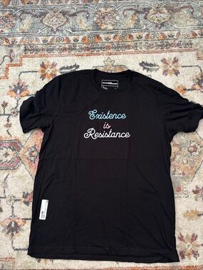 XL Existence is Resistance T shirt Unisex